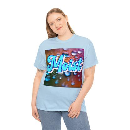 "Moist" T-Shirt