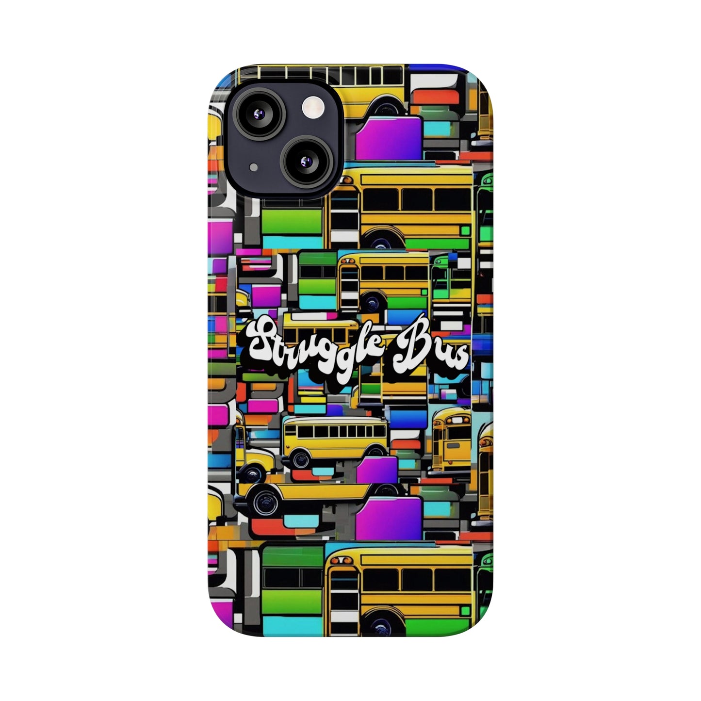 Struggle Bus-Phone Case