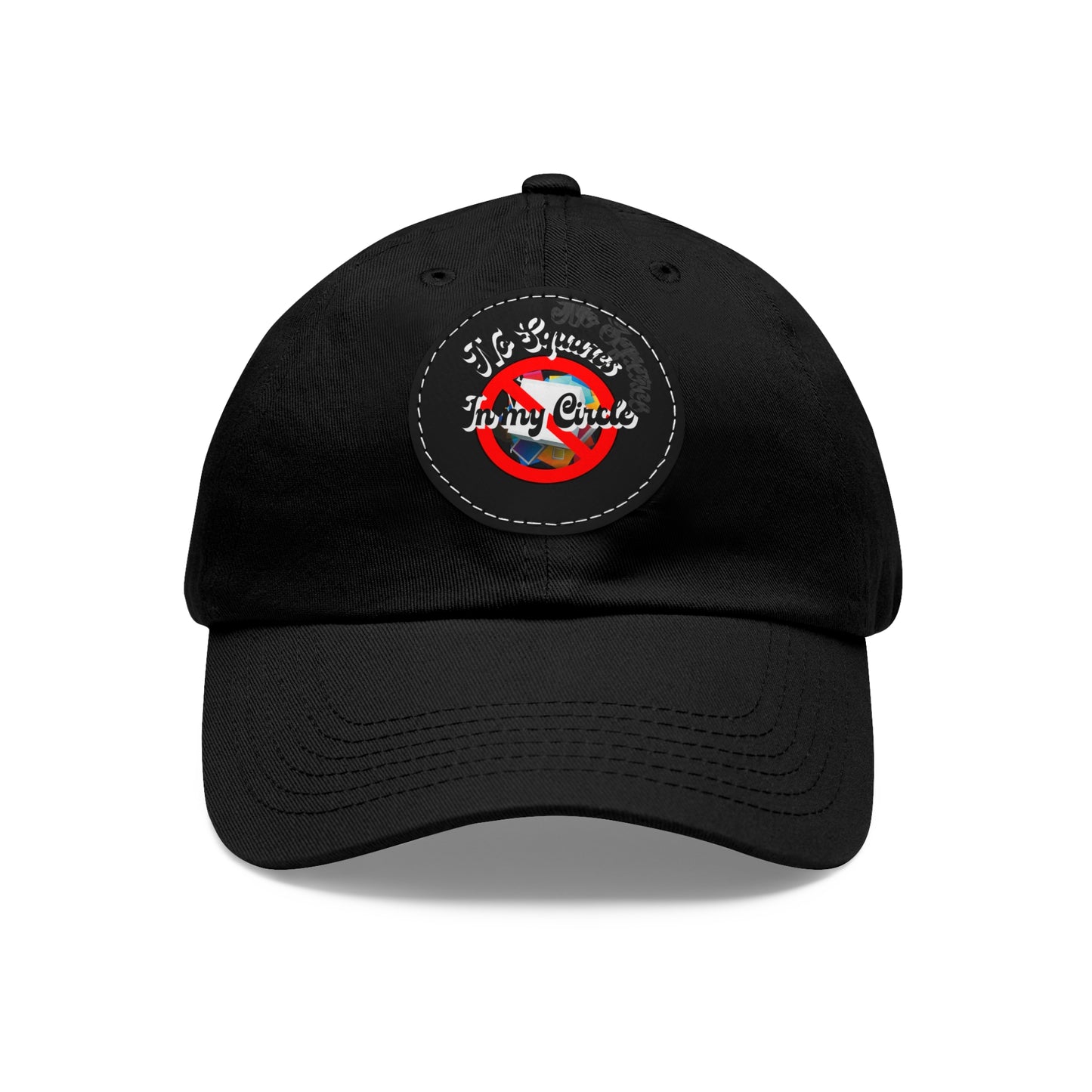 "No Squares in My Circle" Dad Hat with Leather Patch