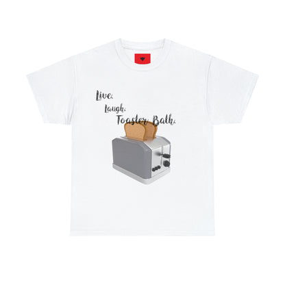 "Live, Laugh, Toaster Bath" T-Shirt