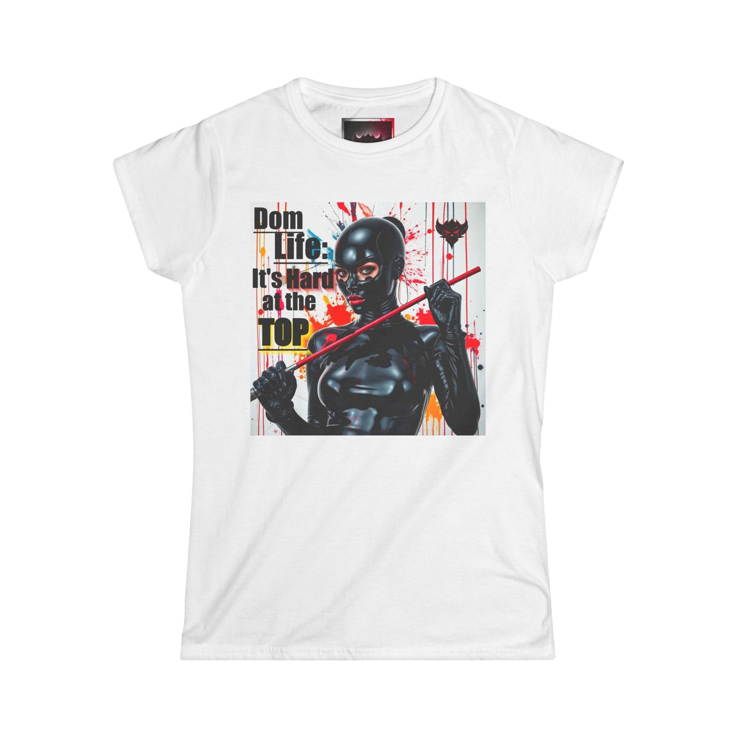 "Dom Life: It's Hard at the Top" Graphic Women's Softstyle Tee - Perfect for Bold Fashion Statements