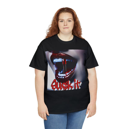 "Suck it" T-Shirt