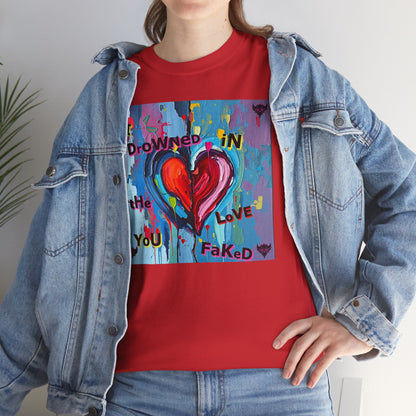 Heartfelt Unisex Heavy Cotton Tee - "I Drowned in the Love You Faked"