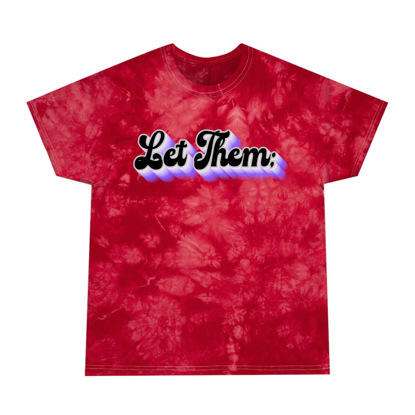 Let Them; Tie-Dye T-Shirt