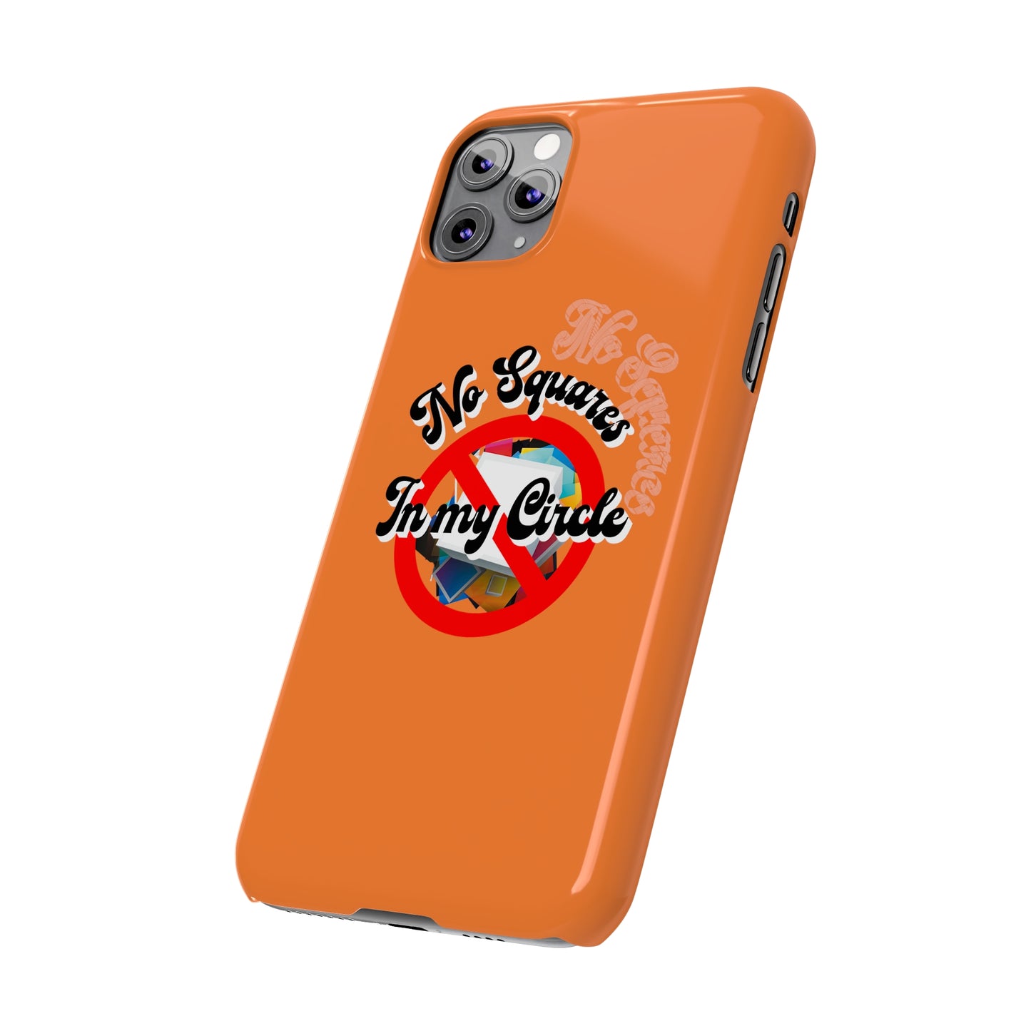 No Squares in My Circle-Phone Case