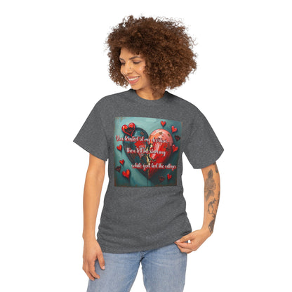 "You Feasted on My Devotion, then left me starving you fed the villages" Heartfelt Love Quote Unisex Heavy Cotton Tee - Perfect for Valentine's Day