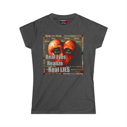 Women’s Softstyle Tee - "Real Eyes Realize Real Lies" Graphic Shirt