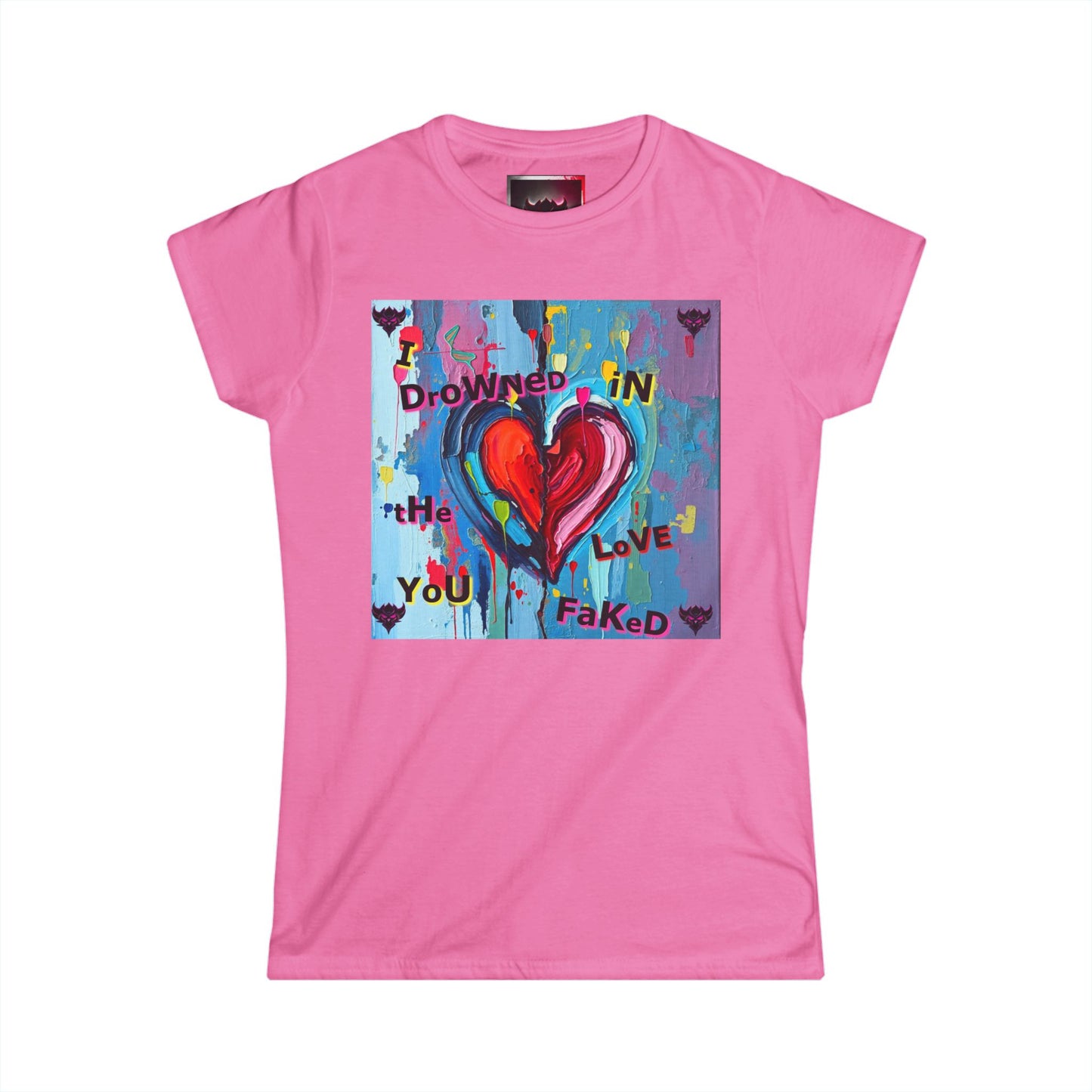 "I Drowned in The Love You Faked" Women's Softstyle Tee - Artistic Heart Design