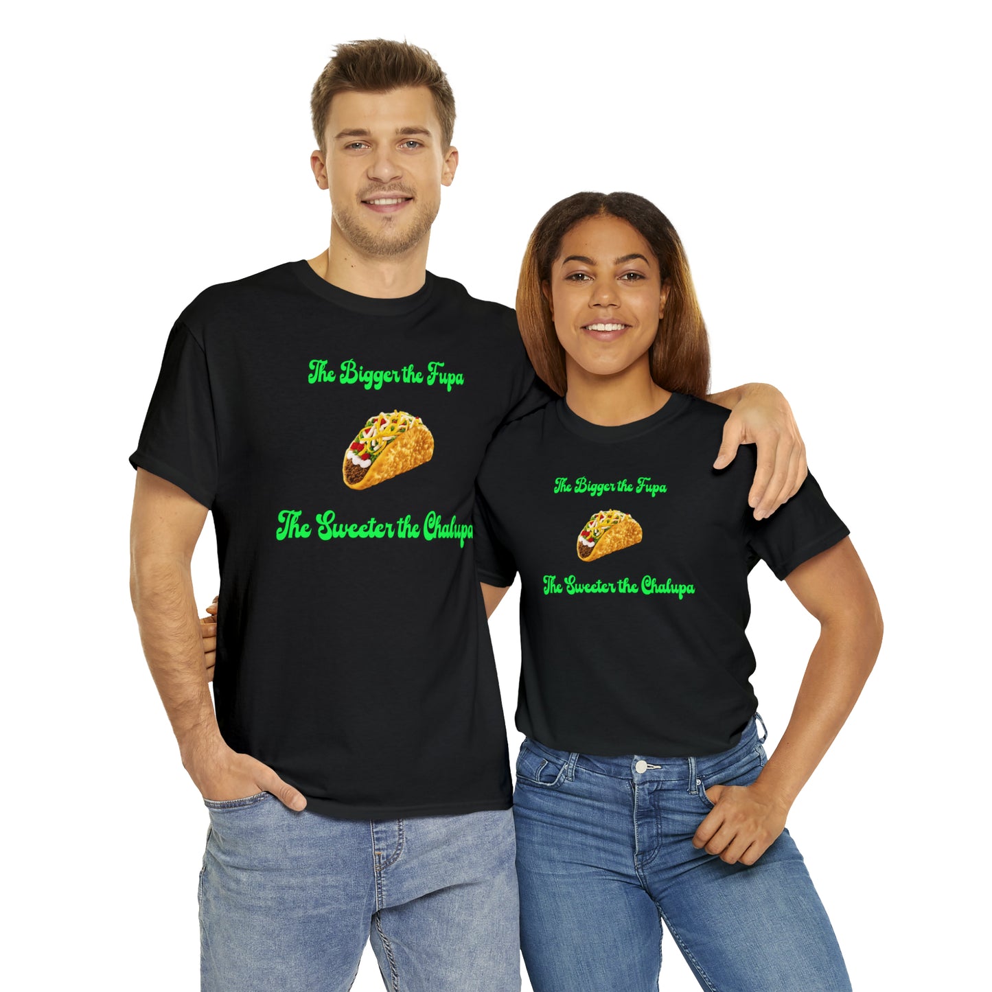 "The bigger the fupa, the sweeter the chalupa" T-Shirt