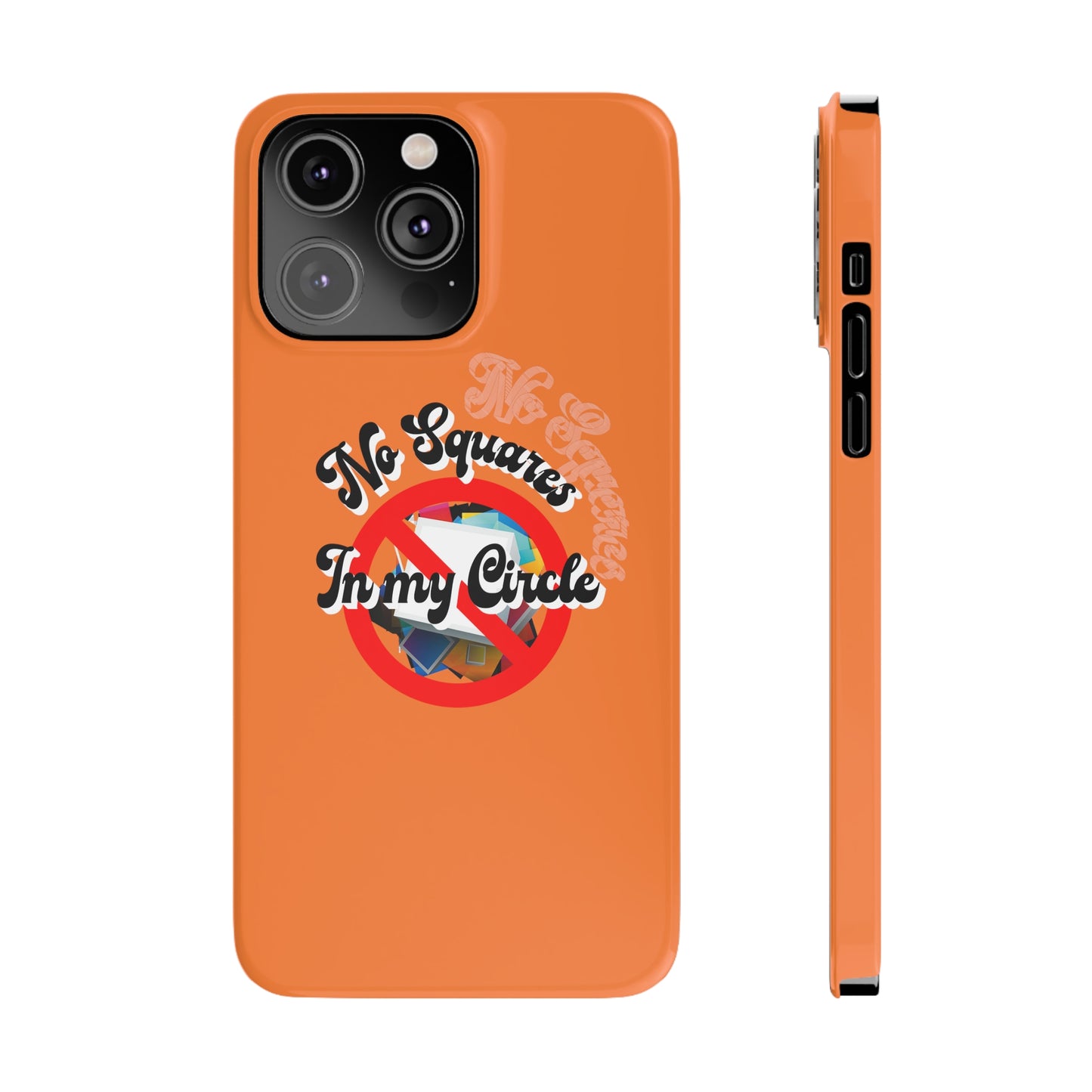 No Squares in My Circle-Phone Case