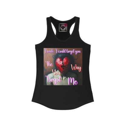 Heartfelt Women's Racerback Tank - 'I Wish I Could Forget You The Way You Forgot Me' Design