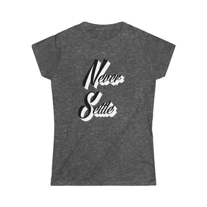 Women's "Never Settle" T-Shirt