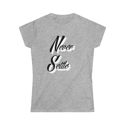 Women's "Never Settle" T-Shirt