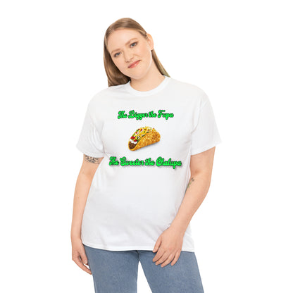 "The bigger the fupa, the sweeter the chalupa" T-Shirt