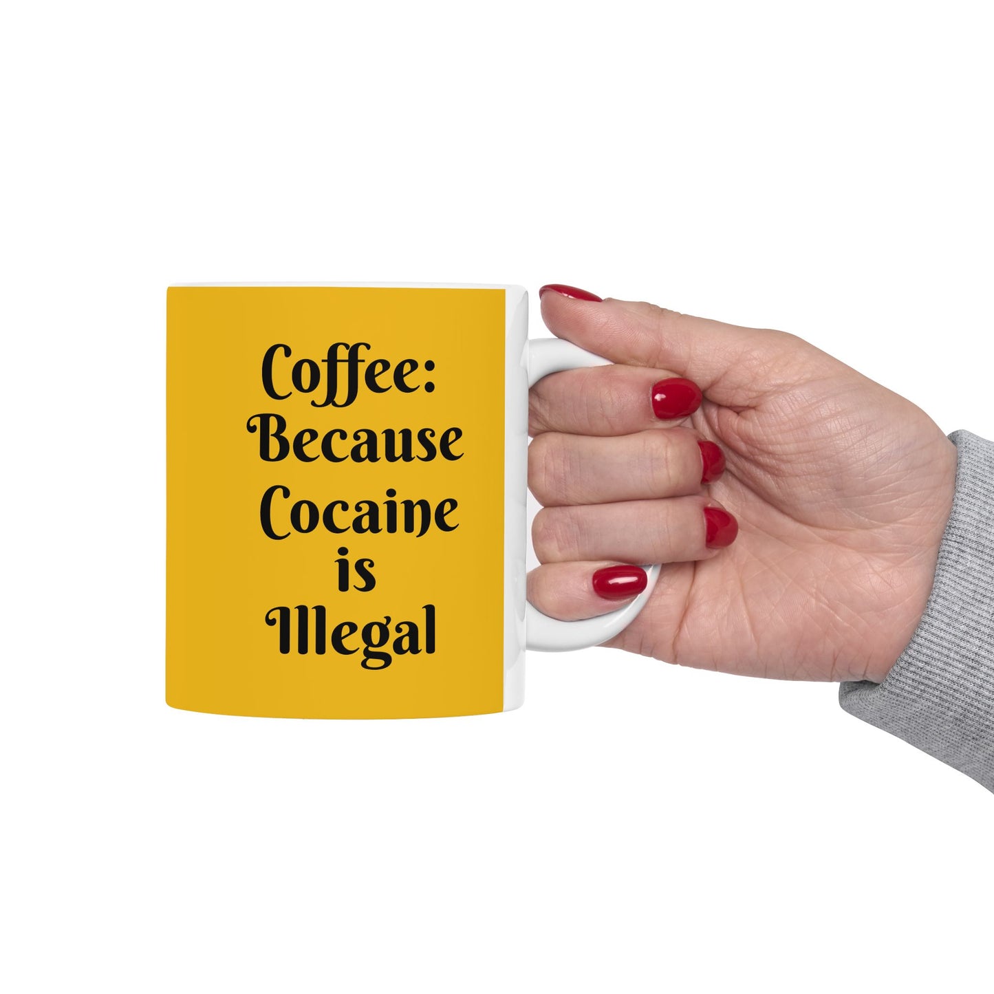 "Cocaine is illegal" Ceramic Mug 11oz