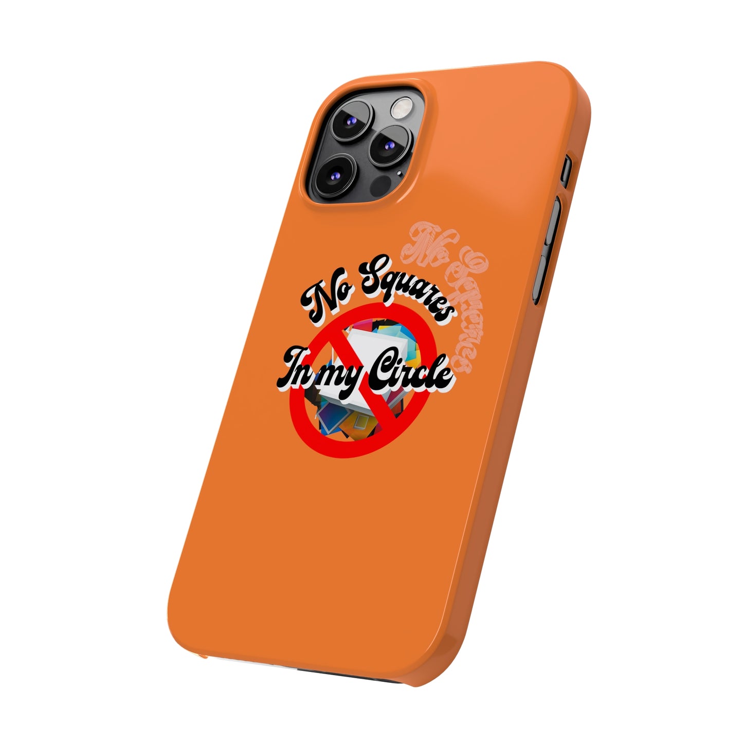 No Squares in My Circle-Phone Case