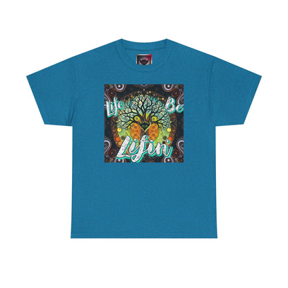 "Life be Lifin" Unisex Heavy Cotton Tee - Inspirational Tree Design