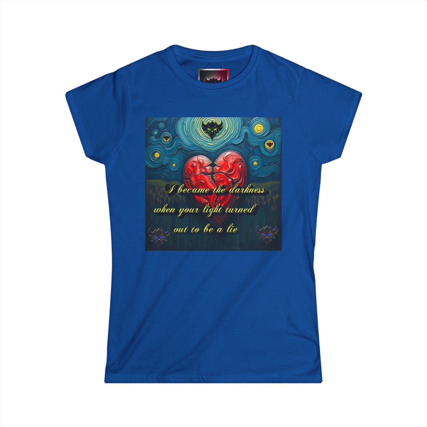 Women's Softstyle Tee - "I Became the Darkness, when Your Light turned out to be a Lie" Inspirational Graphic Tee