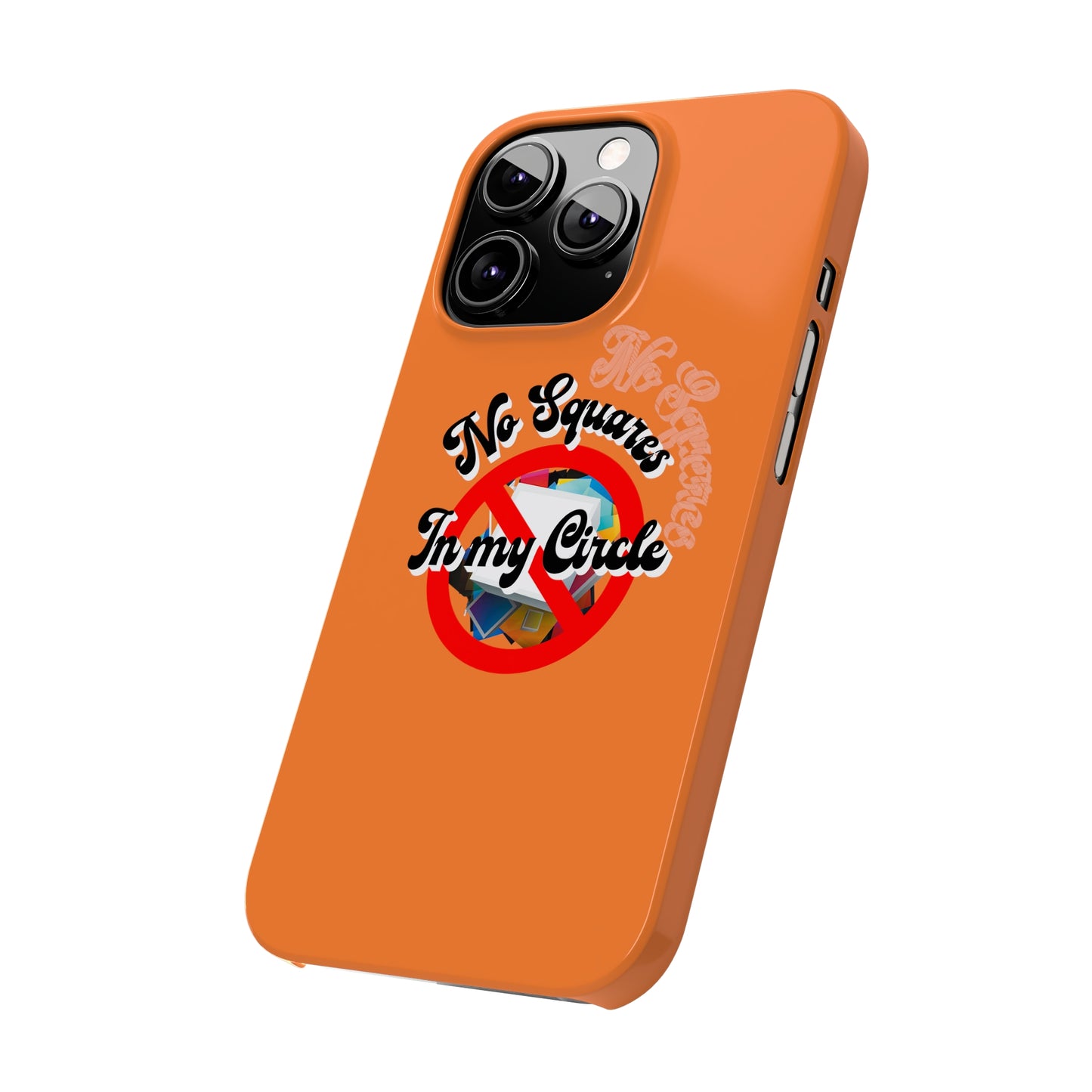 No Squares in My Circle-Phone Case