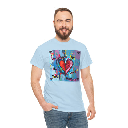 Heartfelt Unisex Heavy Cotton Tee - "I Drowned in the Love You Faked"