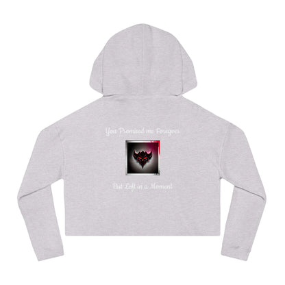 "You Promised Me Forever, But Left in a Moment" Edgy Heart Design Women’s Cropped Hooded Sweatshirt - Perfect for Romantic Occasions