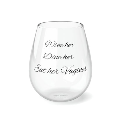 Wine Her. Dine Her. Eat Her Vaginer-Stemless Wine Glass, 11.75oz