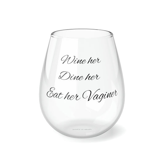 Wine Her. Dine Her. Eat Her Vaginer-Stemless Wine Glass, 11.75oz