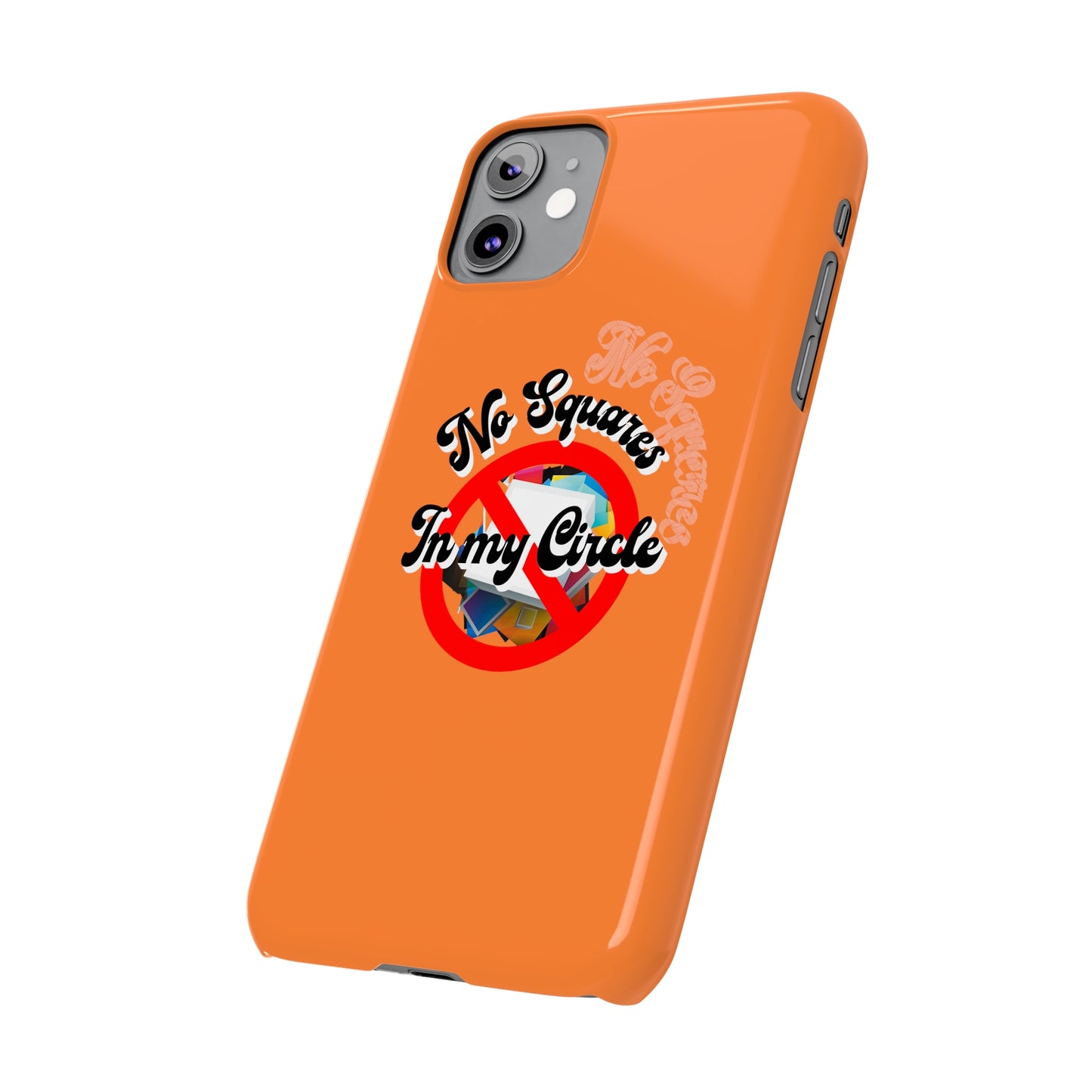 No Squares in My Circle-Phone Case