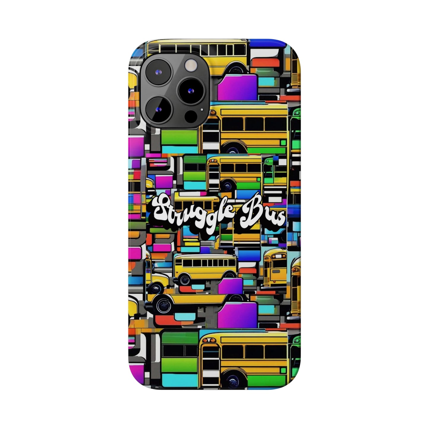 Struggle Bus-Phone Case