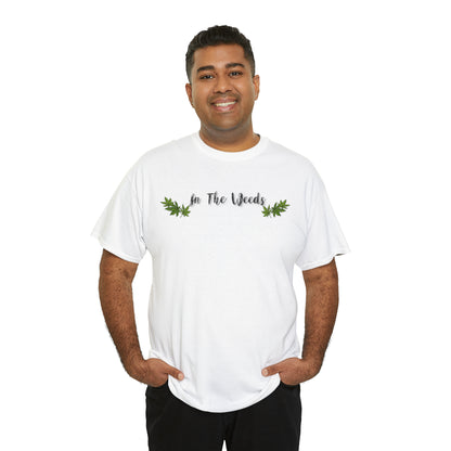 "In the Weeds" T-Shirt