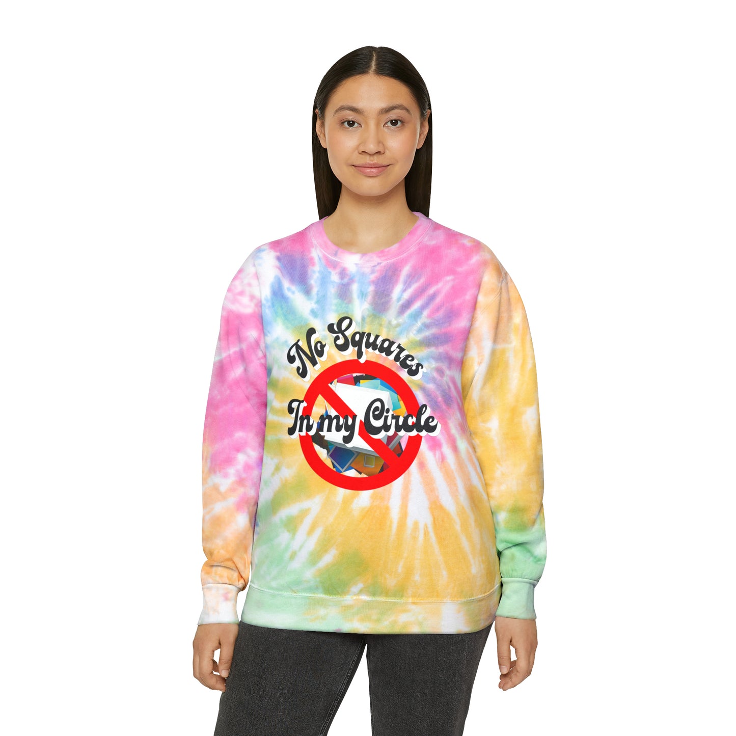 "No Squares in My Circle" Tie-Dye Sweatshirt