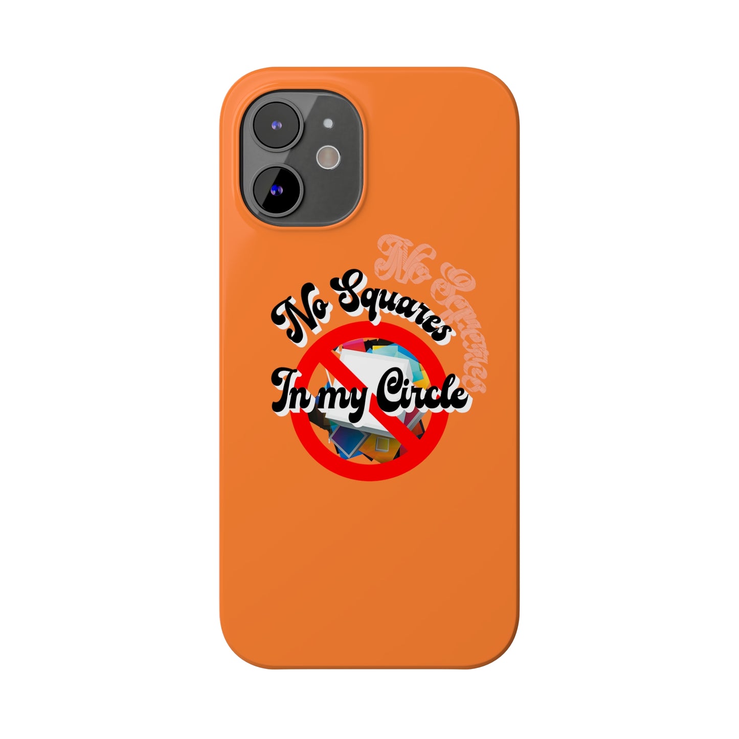 No Squares in My Circle-Phone Case