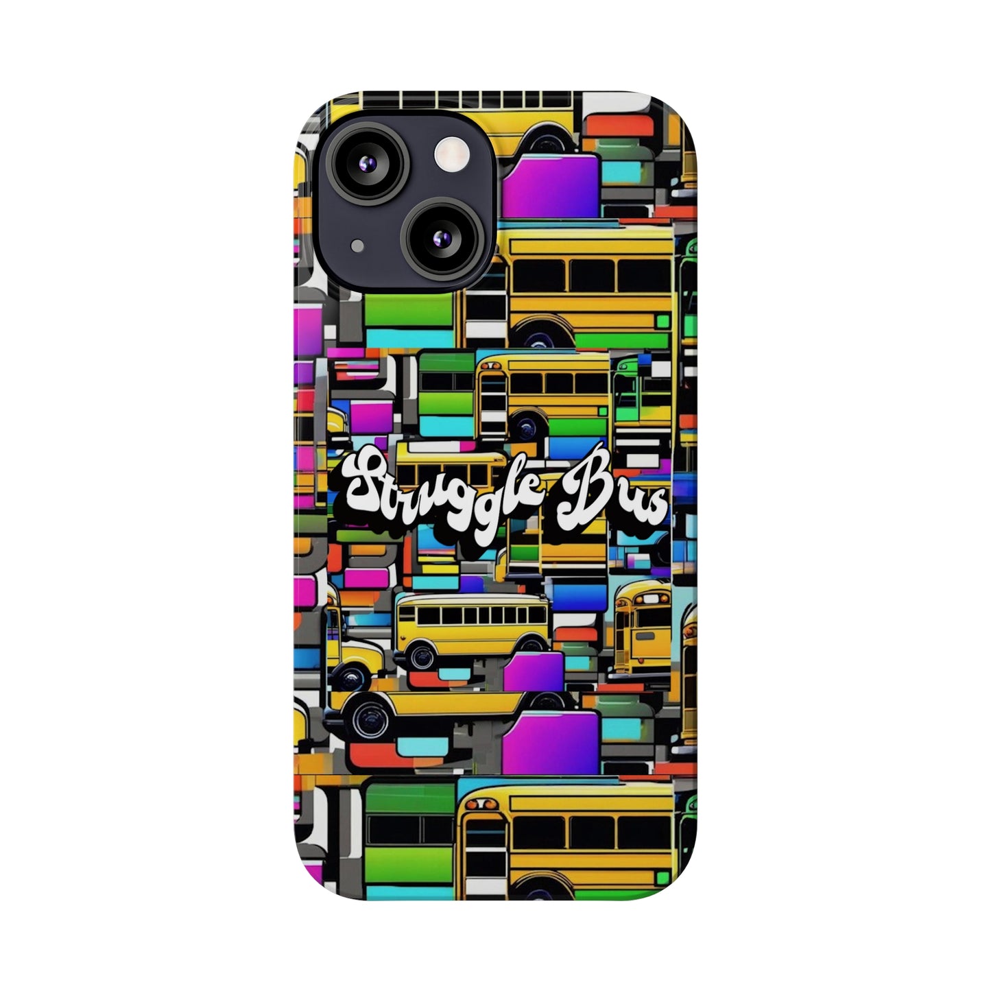 Struggle Bus-Phone Case