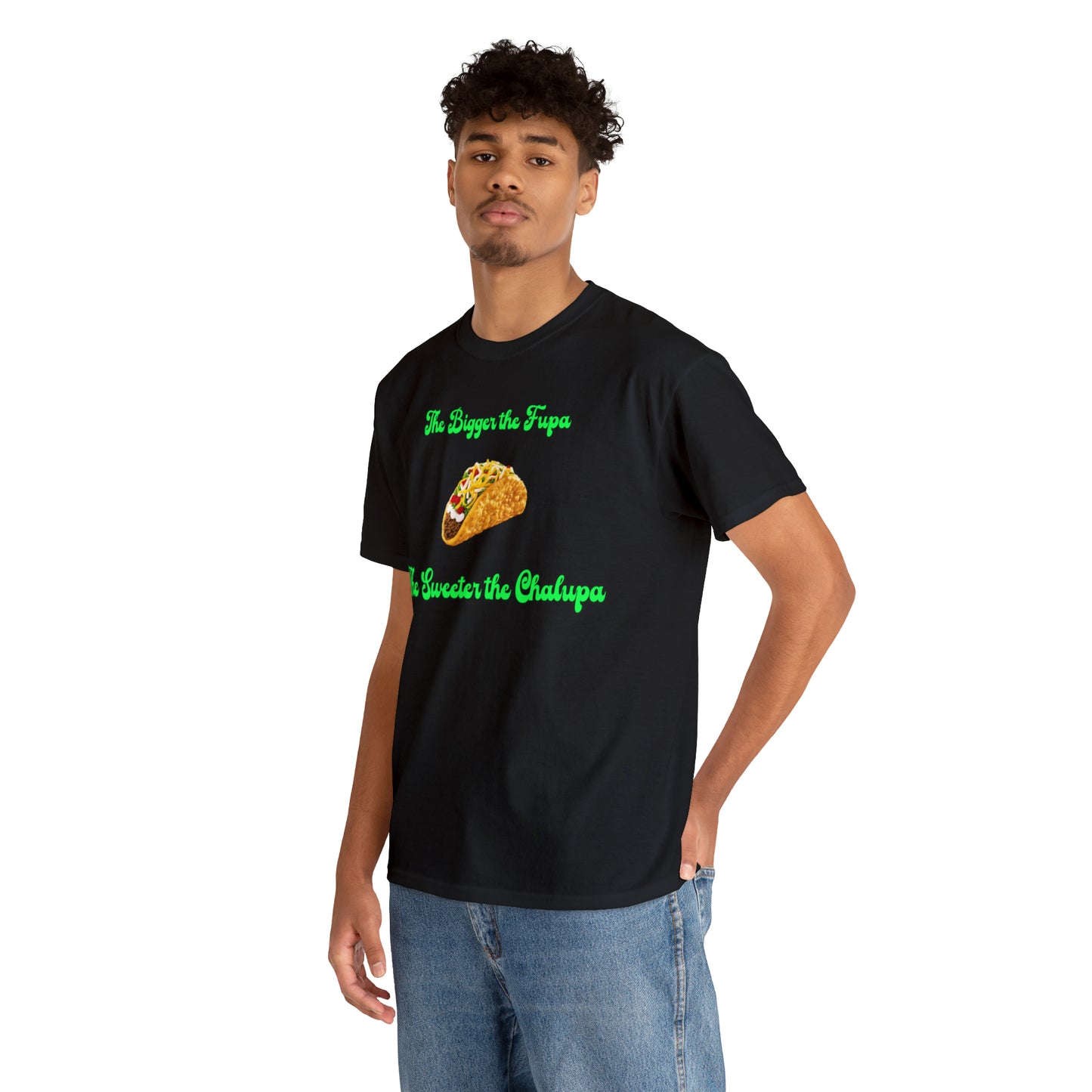 "The bigger the fupa, the sweeter the chalupa" T-Shirt