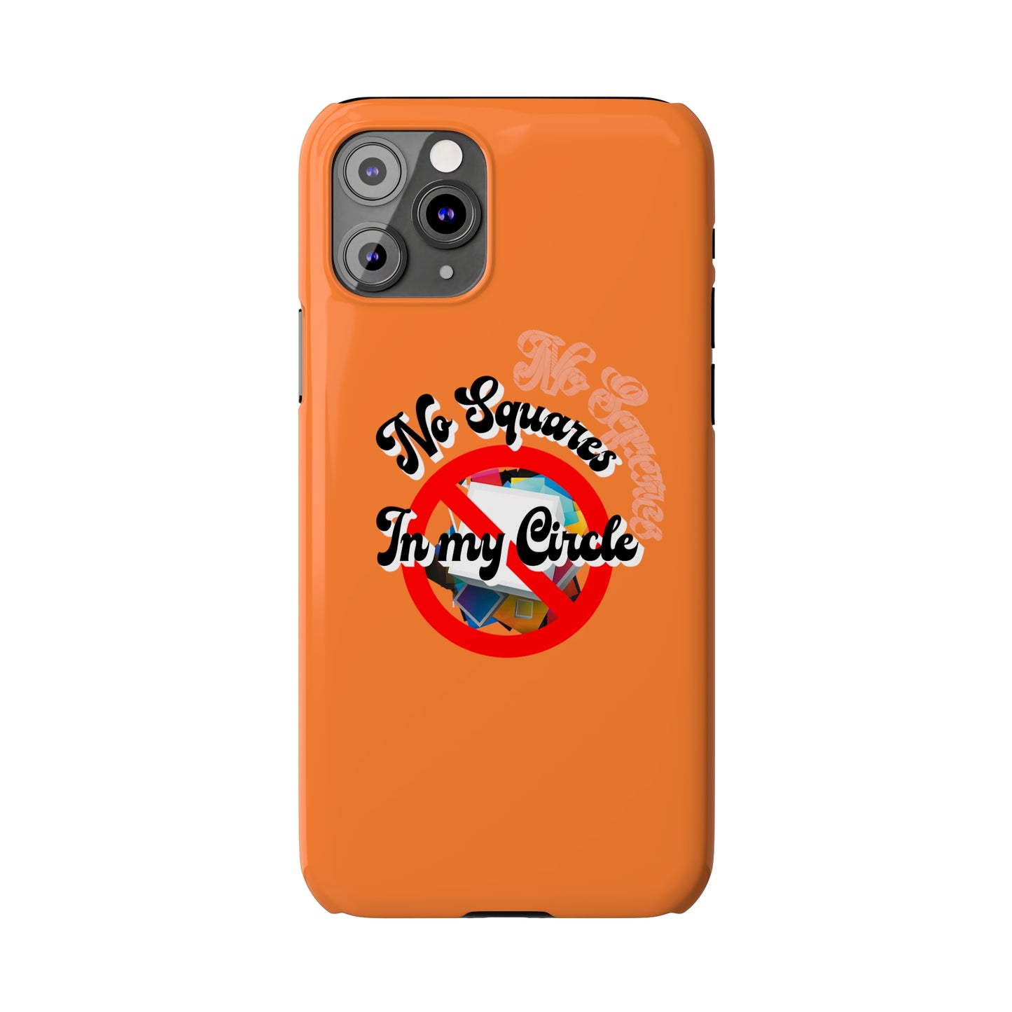 No Squares in My Circle-Phone Case