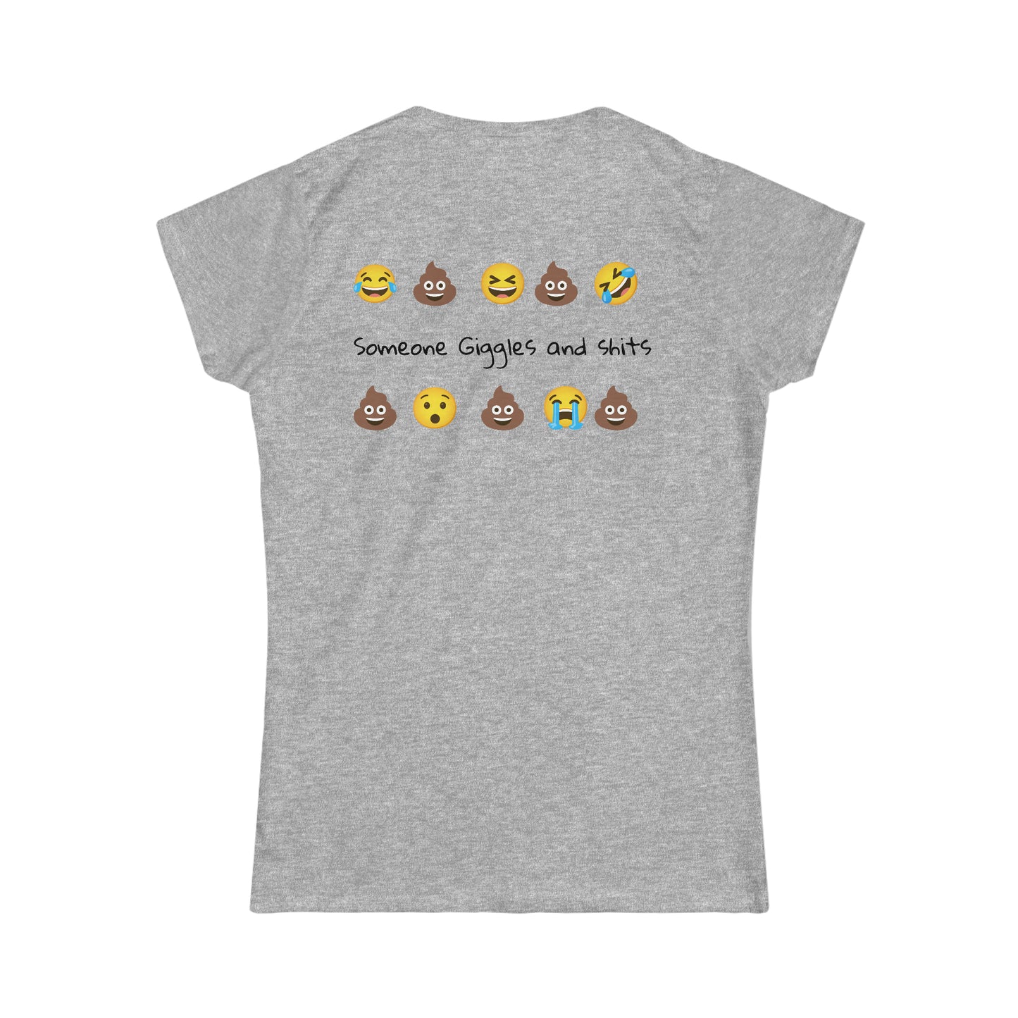 Women's "It's all shits and giggles, till someone giggles and shits" T-Shirt