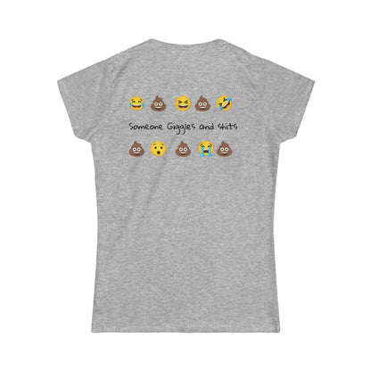 Women's "It's all shits and giggles, till someone giggles and shits" T-Shirt