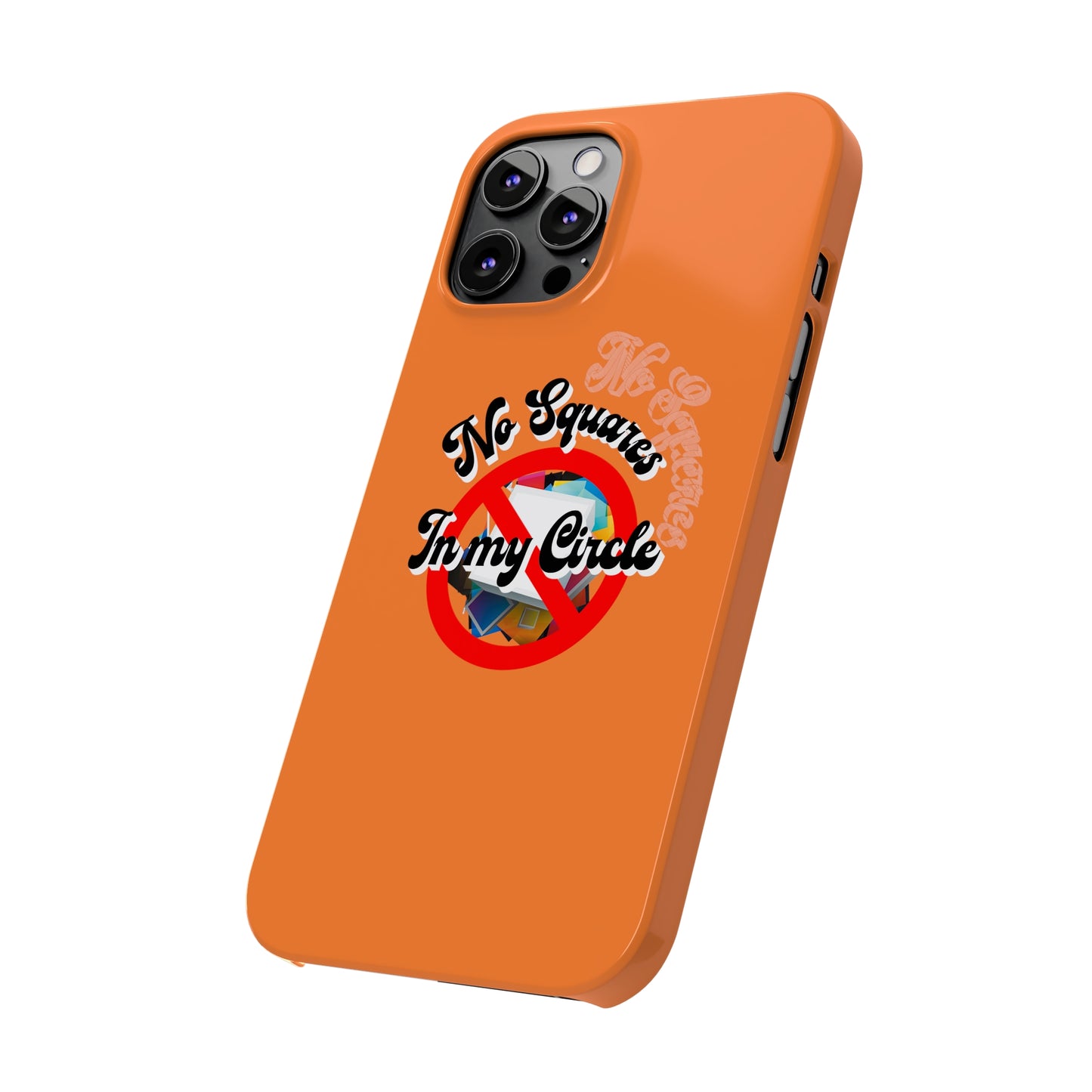 No Squares in My Circle-Phone Case