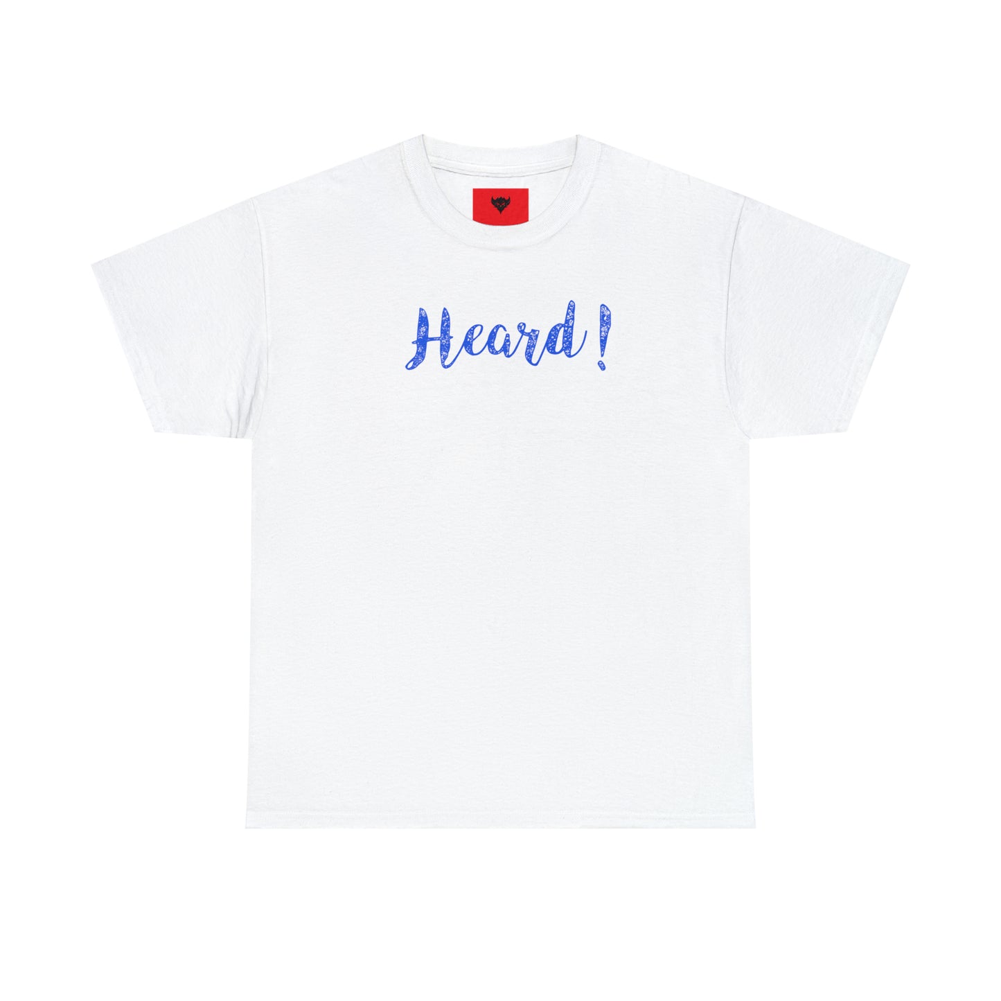 "Heard!" T-Shirt