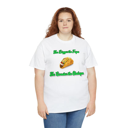 "The bigger the fupa, the sweeter the chalupa" T-Shirt