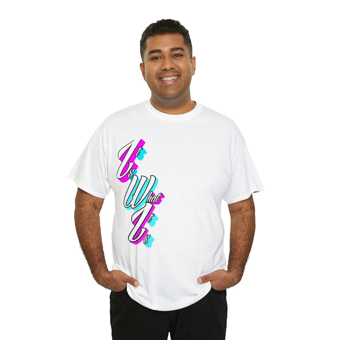 "It is what it is" T-Shirt