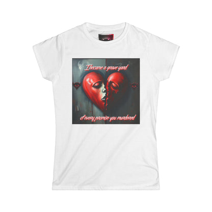 "I Became a Graveyard, to Every Promise You Murdered" Breakup Heart Women's Softstyle Tee - Emotional Art Tee for Healing and Reflection