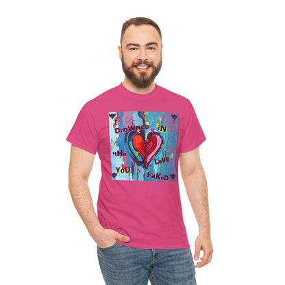 Heartfelt Unisex Heavy Cotton Tee - "I Drowned in the Love You Faked"