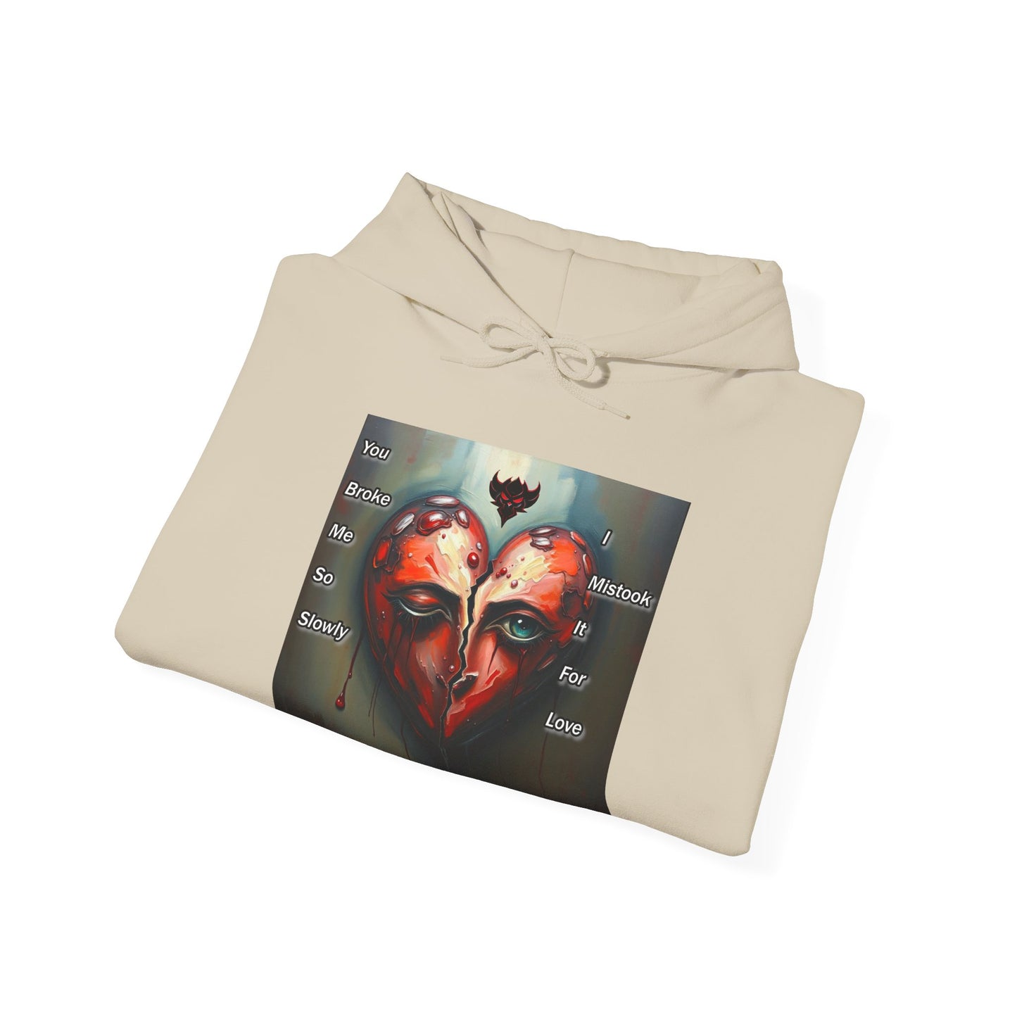 "You Broke Me So Slowly, I Mistook it for Love" Artistic Heart Hoodie - Unisex Heavy Blend™ Sweatshirt with Inspirational Quote