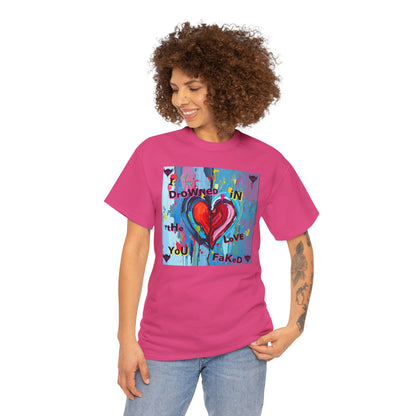 Heartfelt Unisex Heavy Cotton Tee - "I Drowned in the Love You Faked"