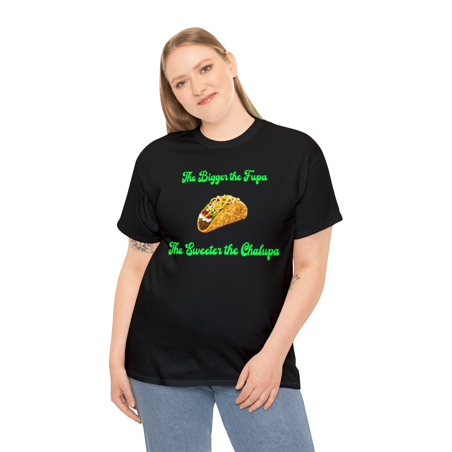 "The bigger the fupa, the sweeter the chalupa" T-Shirt