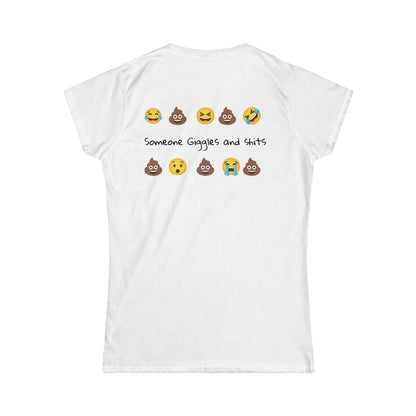 Women's "It's all shits and giggles, till someone giggles and shits" T-Shirt