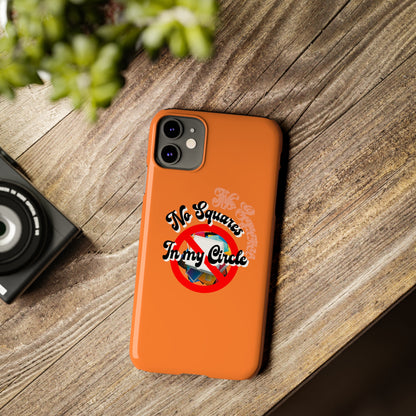 No Squares in My Circle-Phone Case