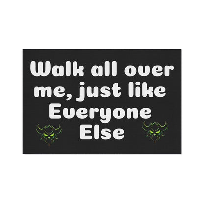 Walk all over me-Heavy Duty Floor Mat