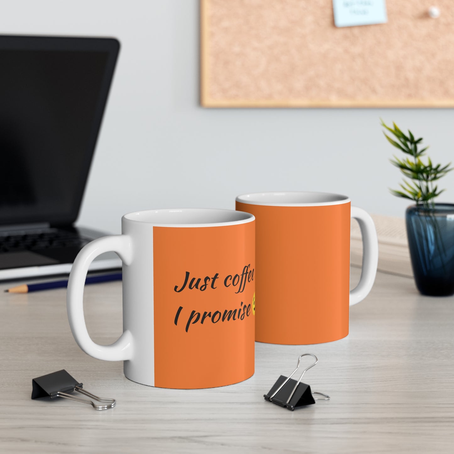 Just Coffee I Promise-Ceramic Mug 11oz